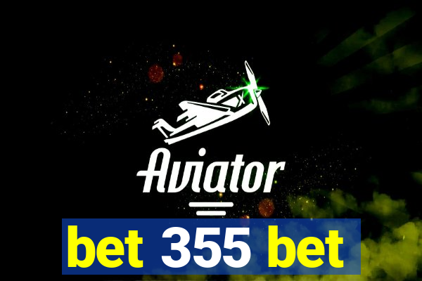 bet 355 bet